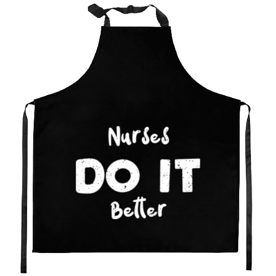Nurses Do It Better - Nurse Kitchen Aprons