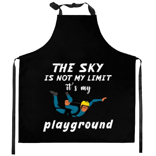 The Sky Is Not My Limit It Is My Playground. Kitchen Aprons