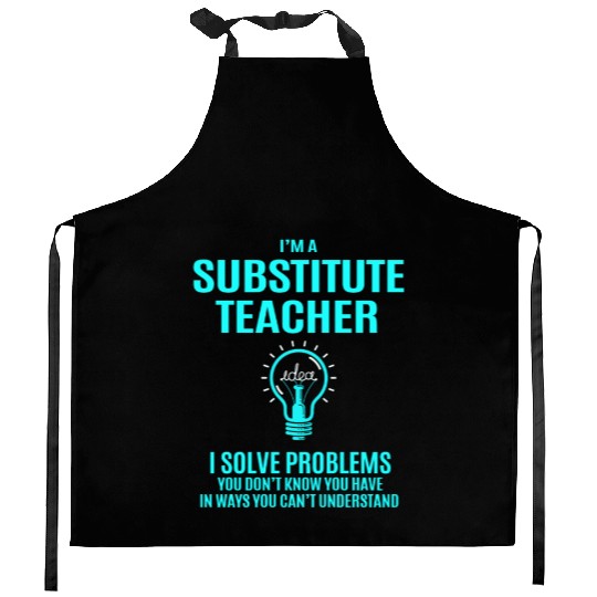 Substitute Teacher Kitchen Aprons - I Solve Problems Gift