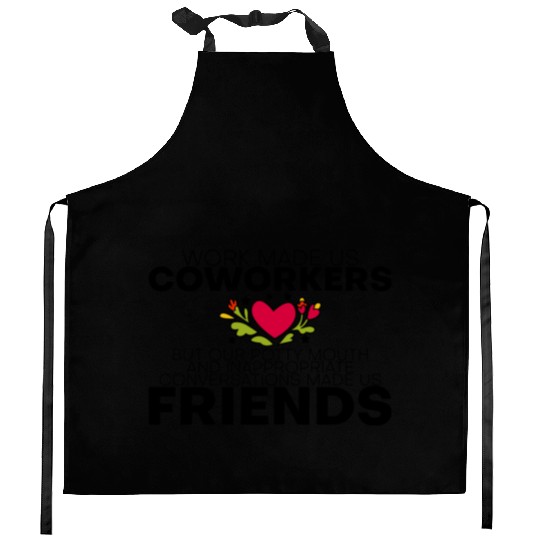 Our Inappropriate Conversations Made Us Friends 4 Kitchen Aprons