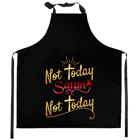 Not today Satan not today Kitchen Aprons