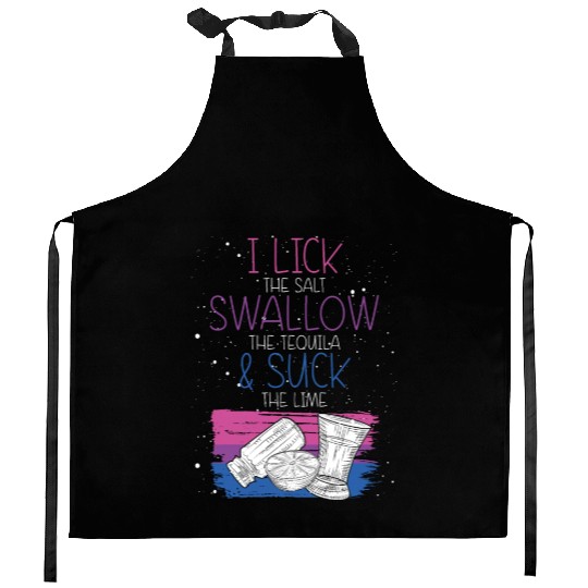 I Lick The Salt Swallow A Tequila And Suck The Kitchen Aprons