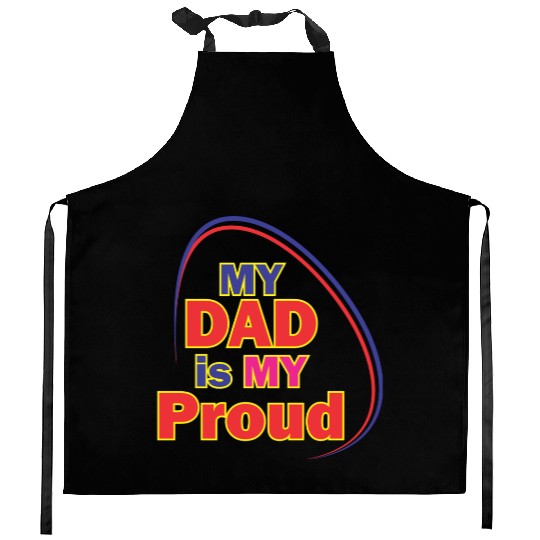 dad is my proud best design Kitchen Aprons