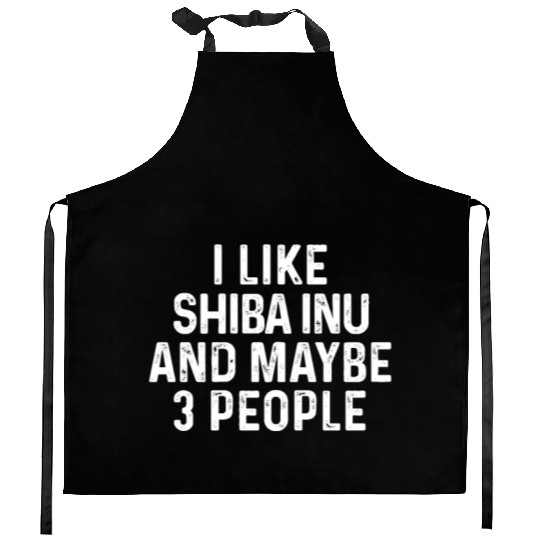 I Like Shiba Inu And Maybe 3 People Dog Lover Gift Kitchen Aprons