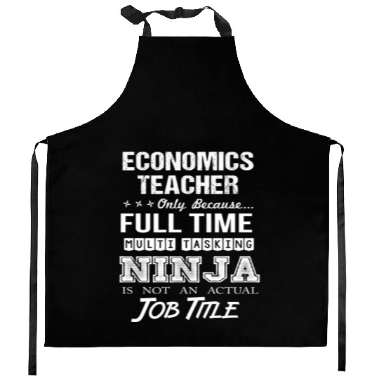 Economics Teacher Kitchen Aprons - Multitasking Ninja Job