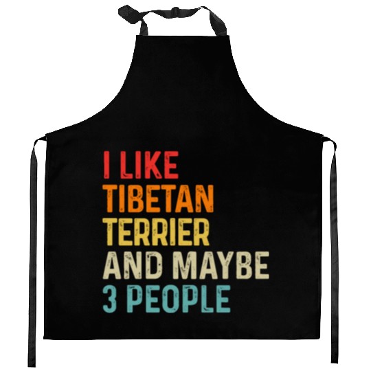 I Like Tibetan Terrier And Maybe 3 People Dog Kitchen Aprons