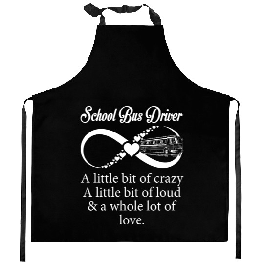 School Bus Driver Little Bit Crazy Loud Kitchen Aprons