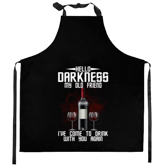 Hello Darkness My Old Friend I've Come To Drink Kitchen Aprons