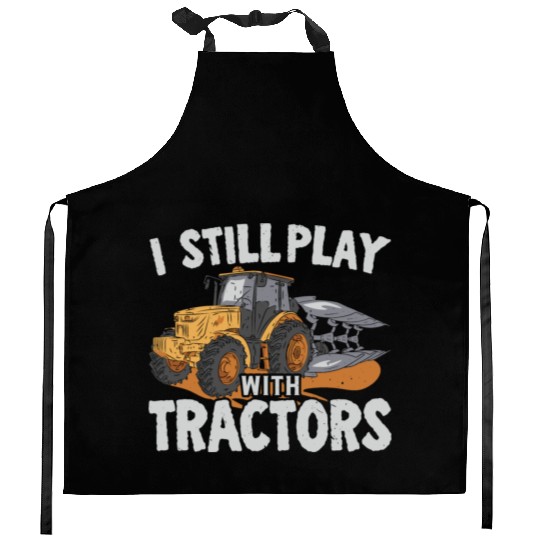 I Still Play With Tractors Farming Farmer Kitchen Aprons
