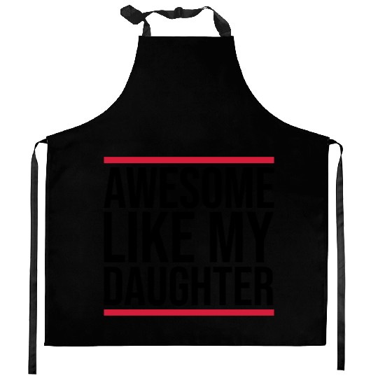 Awesome Like My Daughter Kitchen Aprons