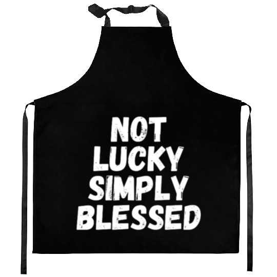 Not Lucky Simply Blessed Kitchen Aprons