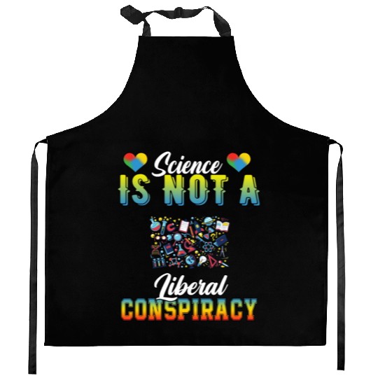 Science Is Not A Liberal Conspiracy Funny Quotes Kitchen Aprons