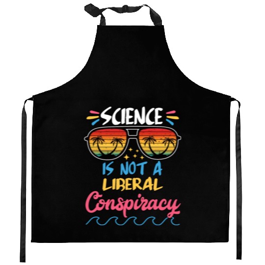 Science Is Not A Liberal Conspiracy Funny Quotes Kitchen Aprons