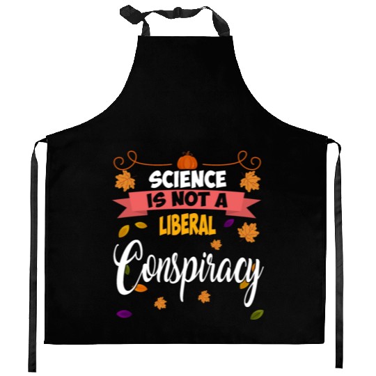 Science Is Not A Liberal Conspiracy Funny Quotes Kitchen Aprons