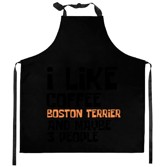 I Like Coffee Boston Terrier And Maybe 3 People Kitchen Aprons