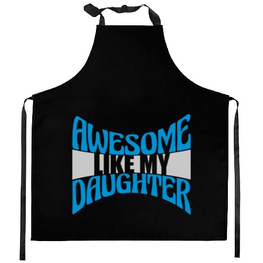 Awesome Like My Daughter Kitchen Aprons