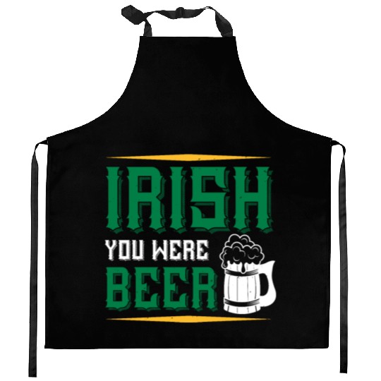Irish you were beer Kitchen Aprons