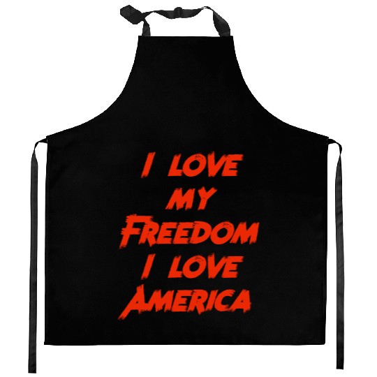 I love my freedom I love America Kitchen Aprons