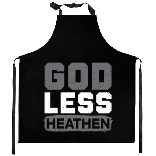 Godless Heathen Anti-Religion Agnostic Atheist Kitchen Aprons