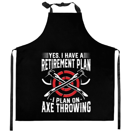 Yes, I Have a Retirement Plan - I Plan on Axe Kitchen Aprons