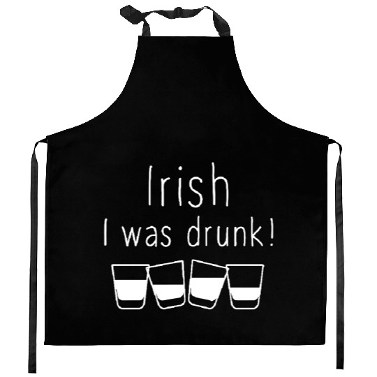 Irish I Was Drunk Kitchen Aprons