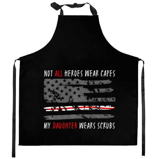 Not All Heroes Wear Capes My Daughter Wear Scrubs Kitchen Aprons