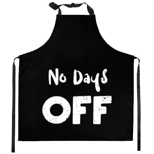 No Days Off - Workout Kitchen Aprons