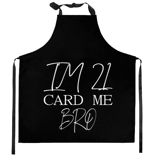 21 Year Old Card Me Bro 21st Birthday Gift Him Men Kitchen Aprons