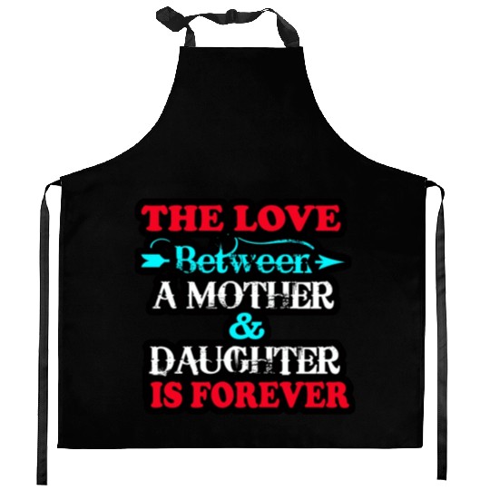 the love between mom and daughter Kitchen Aprons
