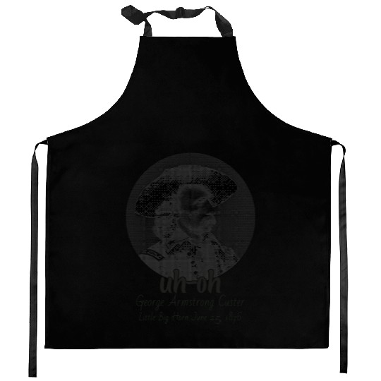 Men Uh Oh George Armstrong Custer Littlebighorn Kitchen Aprons