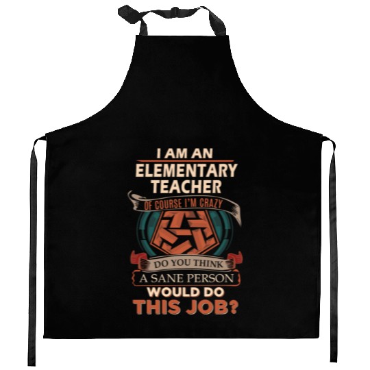 Elementary Teacher Kitchen Aprons - Sane Person Gift Item