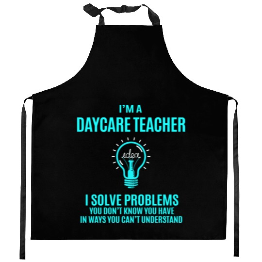 Daycare Teacher Kitchen Aprons - I Solve Problems Gift It