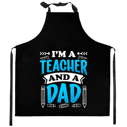 I'm A Teacher And A Dad Homeschool Homeschooling Kitchen Aprons