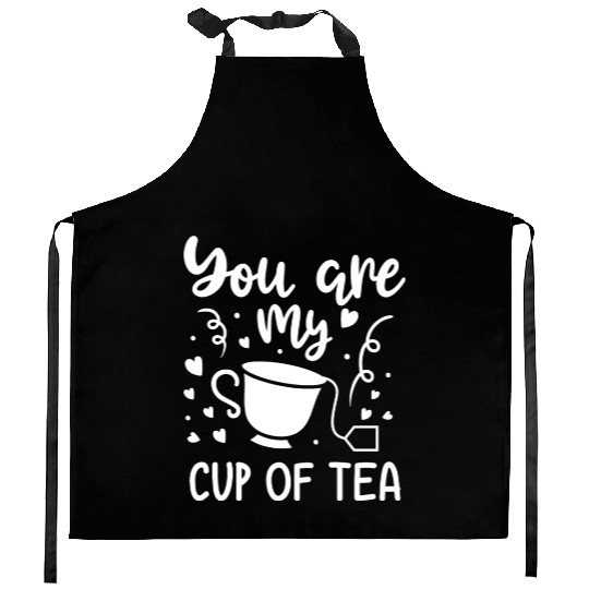 You Are My Cup Of Tea Clothing Gift for Tea Lover Kitchen Aprons