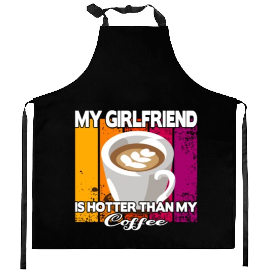 My girlfriend is hotter than my coffee Kitchen Aprons