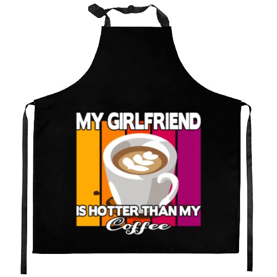 My girlfriend is hotter than my coffee Kitchen Aprons