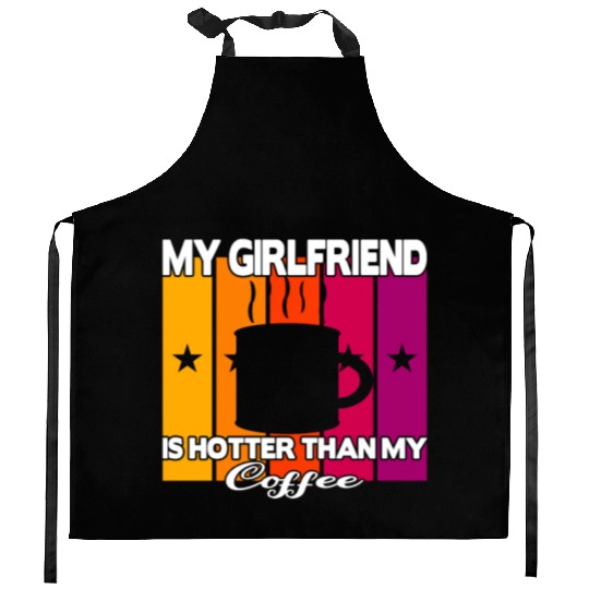 My girlfriend is hotter than my coffee Kitchen Aprons