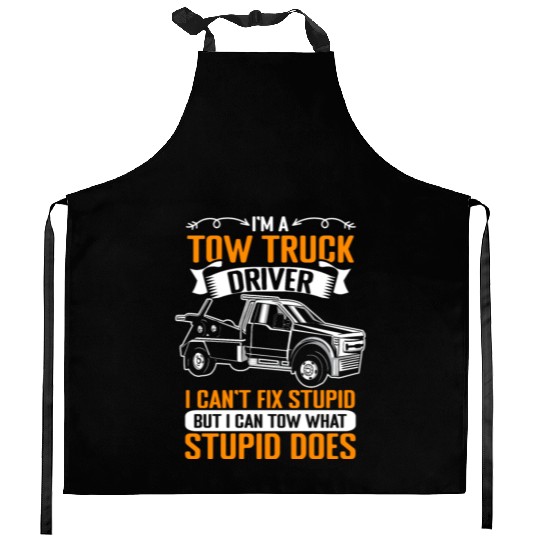 Funny Towing Sarcasm For A Tow Truck Operator Kitchen Aprons