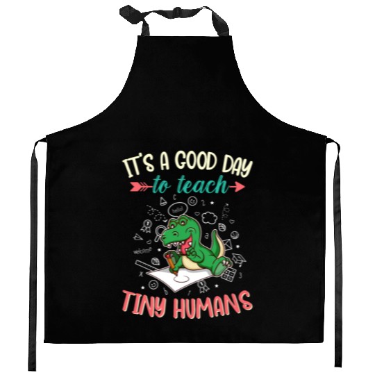Good Day To Teach Tiny Humans Elementary Teacher Kitchen Aprons
