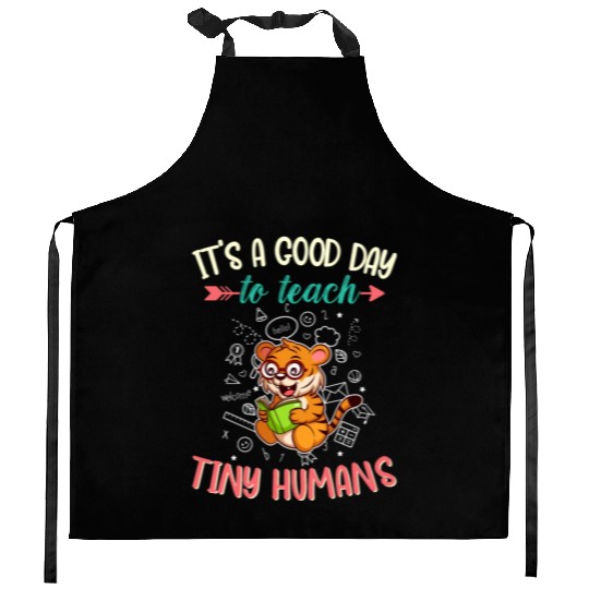 Good Day To Teach Tiny Humans Elementary Teacher Kitchen Aprons