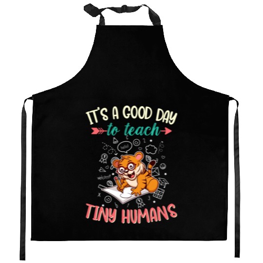 Good Day To Teach Tiny Humans Elementary Teacher Kitchen Aprons