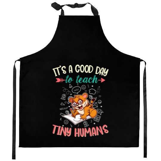 Good Day To Teach Tiny Humans Elementary Teacher Kitchen Aprons