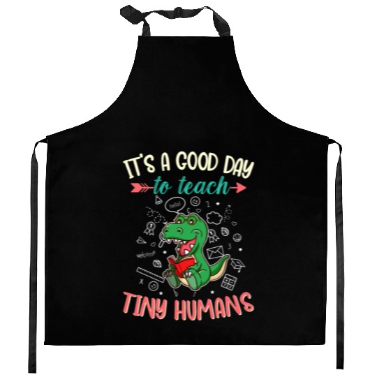 Good Day To Teach Tiny Humans Elementary Teacher Kitchen Aprons