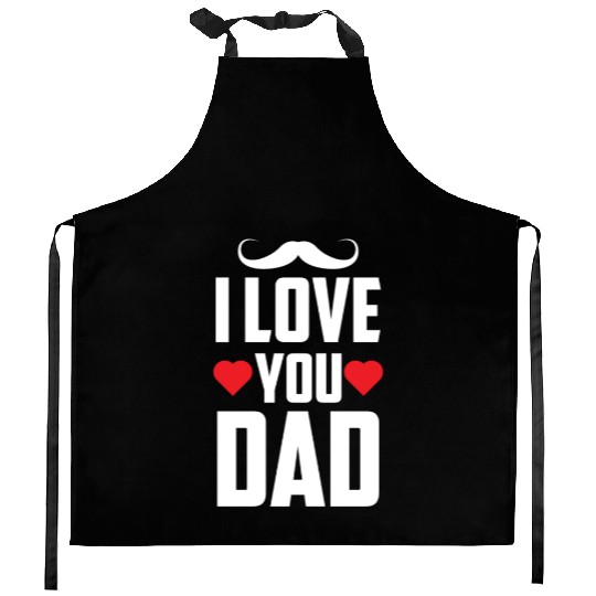 I Love You Dad Daddy Father Father's Day Sayings Kitchen Aprons