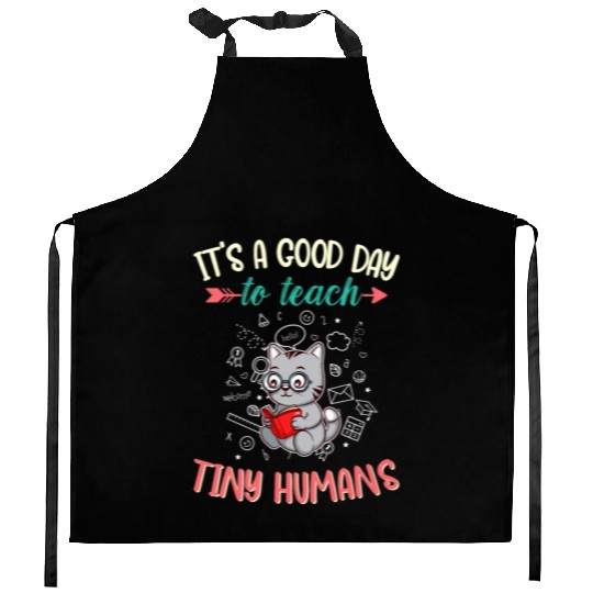 Good Day To Teach Tiny Humans Elementary Teacher Kitchen Aprons