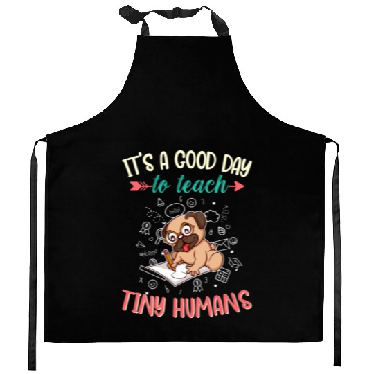Good Day To Teach Tiny Humans Elementary Teacher Kitchen Aprons