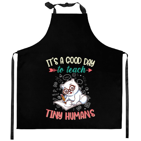 Good Day To Teach Tiny Humans Elementary Teacher Kitchen Aprons