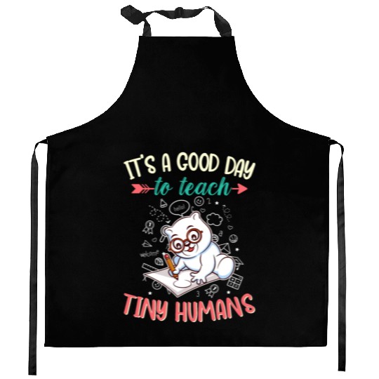 Good Day To Teach Tiny Humans Elementary Teacher Kitchen Aprons