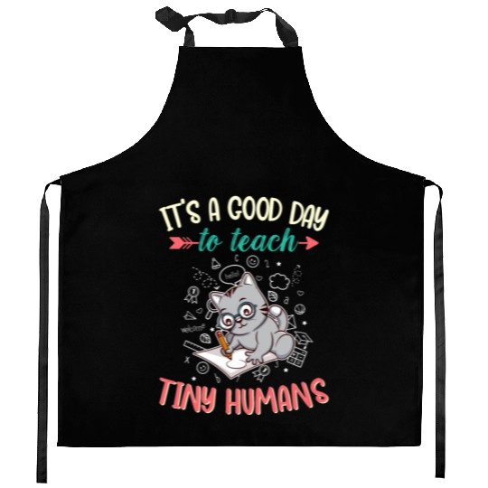 Good Day To Teach Tiny Humans Elementary Teacher Kitchen Aprons