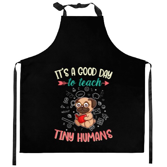 Good Day To Teach Tiny Humans Elementary Teacher Kitchen Aprons